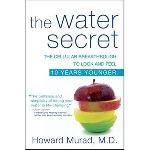 The Water Secret: The Cellular Breakthrough to Look and Feel 10 Years Younger --
